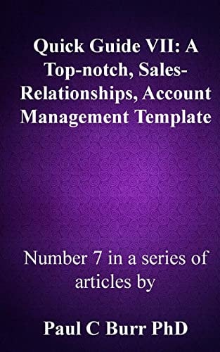 Quick Guide VII - a Top-Notch, Sales-Relationships, Account Management Template