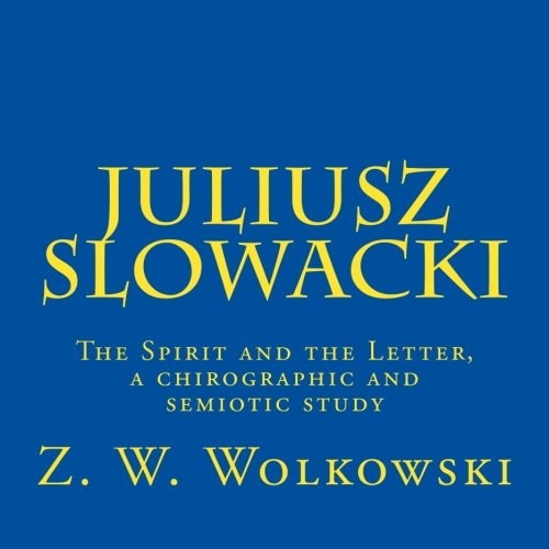 Juliusz Slowacki The Spirit and the Letter, a Chirographic and Semiotic Study