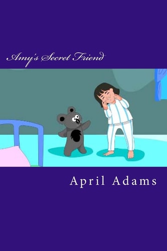 Amy's Secret Friend Children's Book: Bedtime Story Best for Beginners Or Early Readers, (ages 3-5). Fun Pictures That Help Teach Young Kids to Learn.