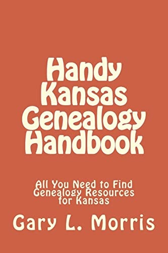 Handy Kansas Genealogy Handbook All You Need to Find Genealogy Resources for Kansas
