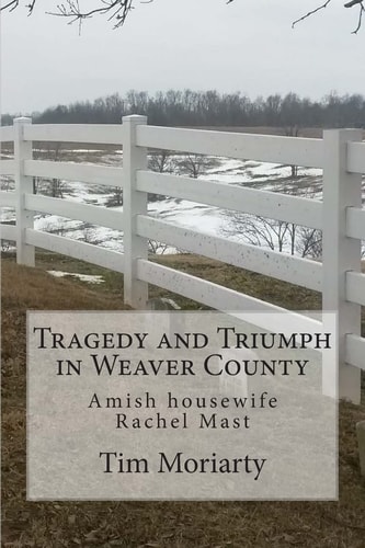 Tragedy and Triumph in Weaver County Amish Housewife Rachel Mast
