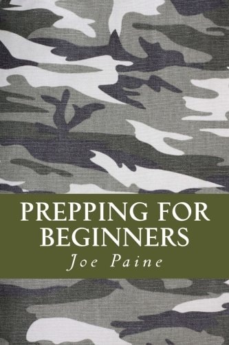 Prepping for Beginners Keys to Survive and Thrive