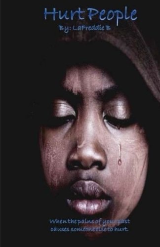 Hurt People The Stage Play: When the Pains of Your Past Causes Someone Else to Hurt.