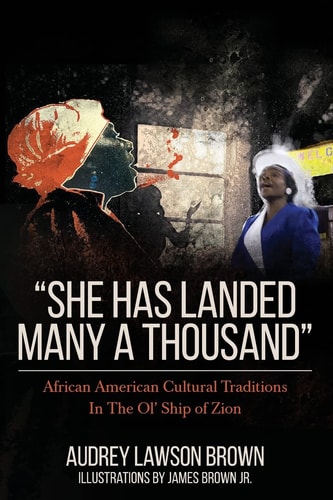 She Has Landed Many a Thousand African American Cultural Traditions In The Ol' Ship of Zion