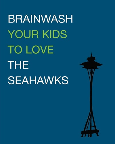 Brainwash Your Kids To Love The Seahawks Children's Book