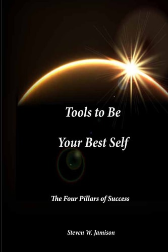 Tools to Be Your Best Self The Four Pillars of Success