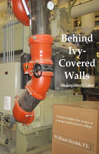 Behind Ivy Covered Walls An Engineer's Tales