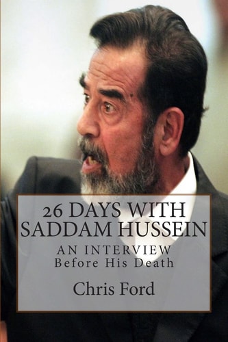 26 Days With Saddam Hussein An Interview Before His Death
