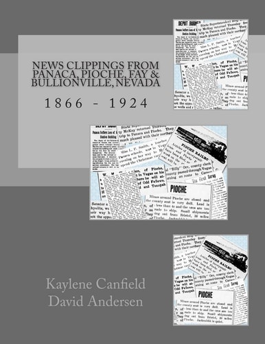 News Clippings from Panaca, Pioche, Fay and Bullionville, Nevada 1866 - 1924