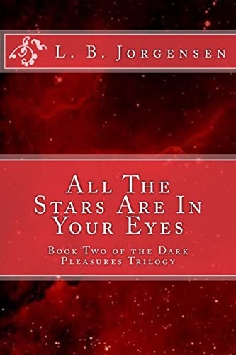 All The Stars Are In Your Eyes Volume 2 of the Dark Pleasures Series