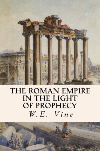 The Roman Empire in the Light of Prophecy