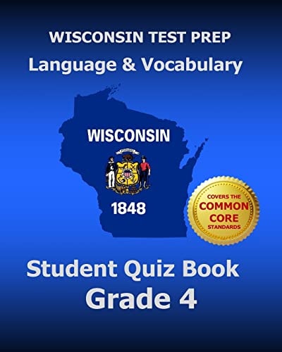 WISCONSIN TEST PREP Language and Vocabulary Student Quiz Book Grade 4 Covers the Common Core State Standards