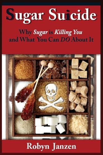 Sugar Suicide Why Sugar is Killing You and What You Can DO About It