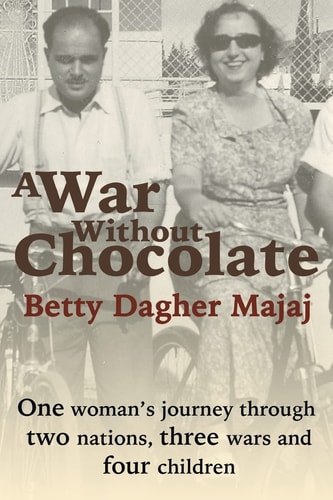 A War Without Chocolate One Woman's Journey Through Two Nations, Three Wars and Four Children