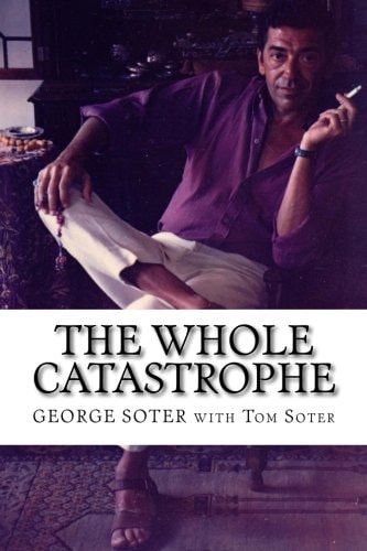 The Whole Catastrophe The Story of My (Often) Terrific Life