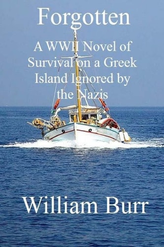 Forgotten A WWII Novel of Survival on a Greek Island Ignored by the Nazis