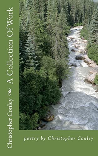 A Collection Of Work Poetry by Christopher Conley