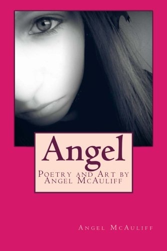 Angel Poetry and Art by Angel McAuliff