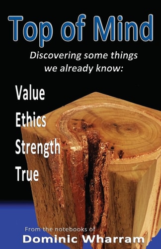 Top Of Mind Discovering Some Things We Already Know: Value, Ethics, Strengths, True