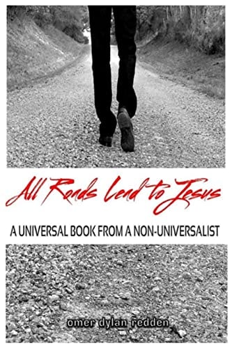 All Roads Lead to Jesus A Universal Book from a Non-Universalist