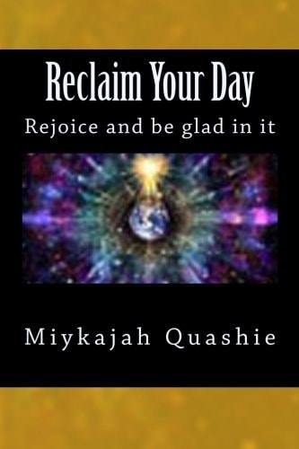 Reclaim Your Day Rejoice and Be Glad in It