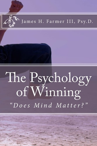 The Psychology of Winning "Does Mind Matter?"