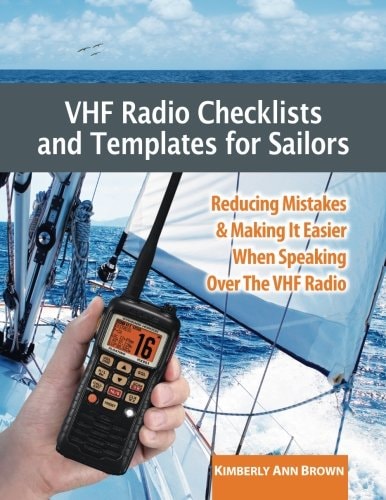 VHF Radio Checklists and Templates for Sailors Reducing Mistakes and Making It Easier When Speaking Over the VHF Radio