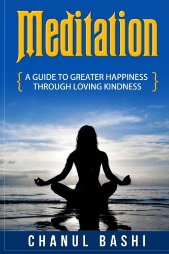 Meditation A Guide to Greater Happiness Through Loving Kindness