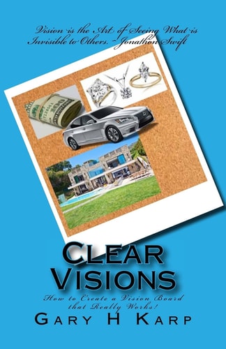 Clear Visions How to Create a Vision Board that Really Works!