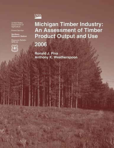 Michigan Timber Industry An Assessment of Timber Product Output and Use 2006