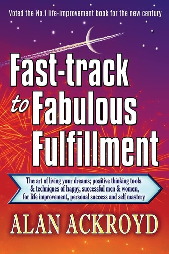 Fast-Track to Fabulous Fulfillment (30 Ethical Street-Smart Tactics, Strategies, Techniques, Formulas, Power Habits and Key Shortcuts to Personal Empowerment, Motivation, Success, Achievement and Happiness)