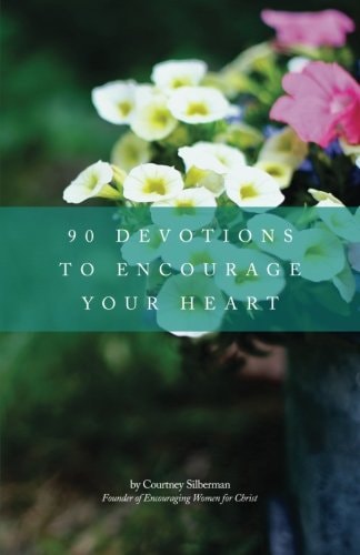 90 Devotions to Encourage Your Heart