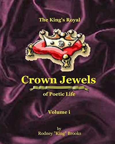 The King's Royal Crown Jewels of Poetic Life Volume I: Volume i