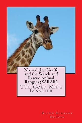 Nocaed the Giraffe and the Search and Rescue Animal Rangers (Sarar) The Gold Mine Disaster