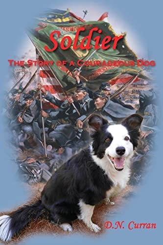 Soldier The Story of a Courageous Dog