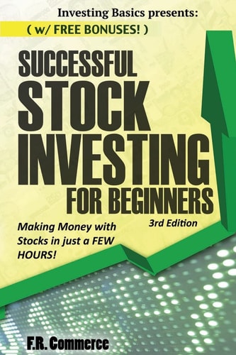 Stock Investing Successfully for Beginners (w/ FREE BONUSES) Making Money with Stocks in Just a FEW HOURS!