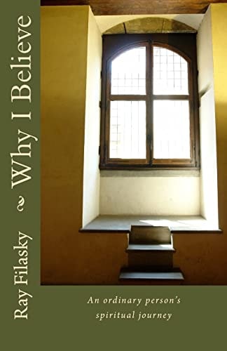 Why I Believe An Ordinary Persons Spiritual Journey