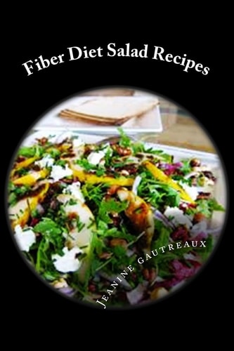 Fiber Diet Salad Recipes Cut Calories And Increase Satisfaction