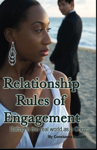 Relationship Rules of Engagement Dating in the Real World As a Christian