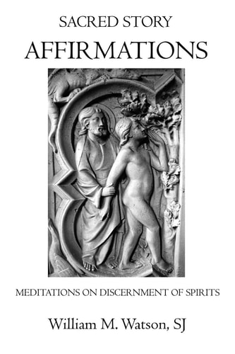 Sacred Story Affirmations Meditations on Discernment of Spirits