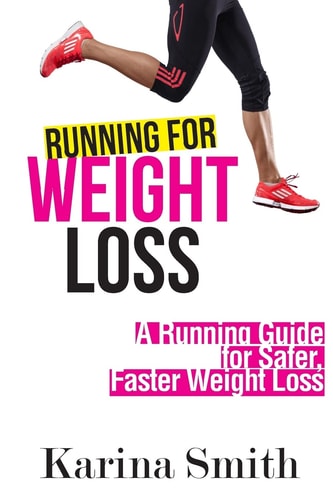 Running for Weight Loss A Running Guide for Safer, Faster Weight Loss