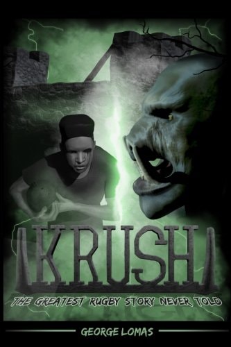 Krush The Greatest Rugby Story Never Told