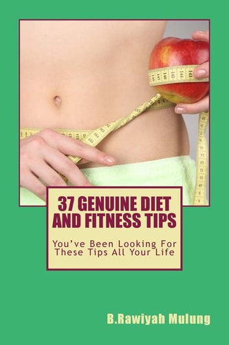 37 Genuine Diet and Fitness Tips You've Been Looking For These Tips All Your Life