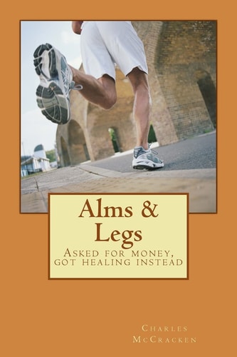 Alms and Legs Asked for Money, Got Healing Instead
