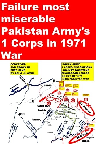 Failure Most Miserable-Pakistan Armys 1 Corps in 1971 War