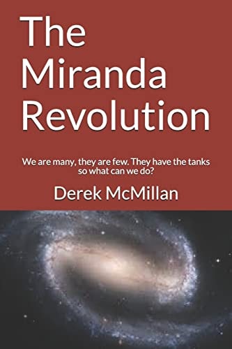 The Miranda Revolution We Are Many, They Are Few. They Have the Tanks So What Can We Do?