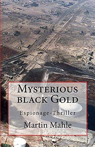 Mysterious Black Gold Espionage-Thriller