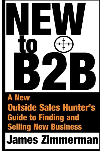 New to B2B A New Sales Hunter's Guide to Finding and Selling New Business