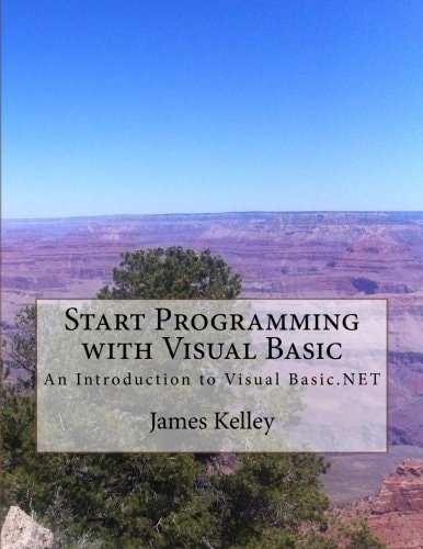 Start Programming with Visual Basic An Introduction to Visual Basic. NET