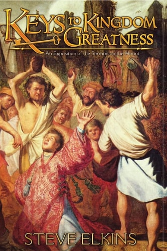 Keys to Kingdom Greatness An Exposition of the Sermon on the Mount